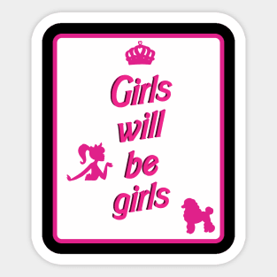 Girls will be Girls Sticker